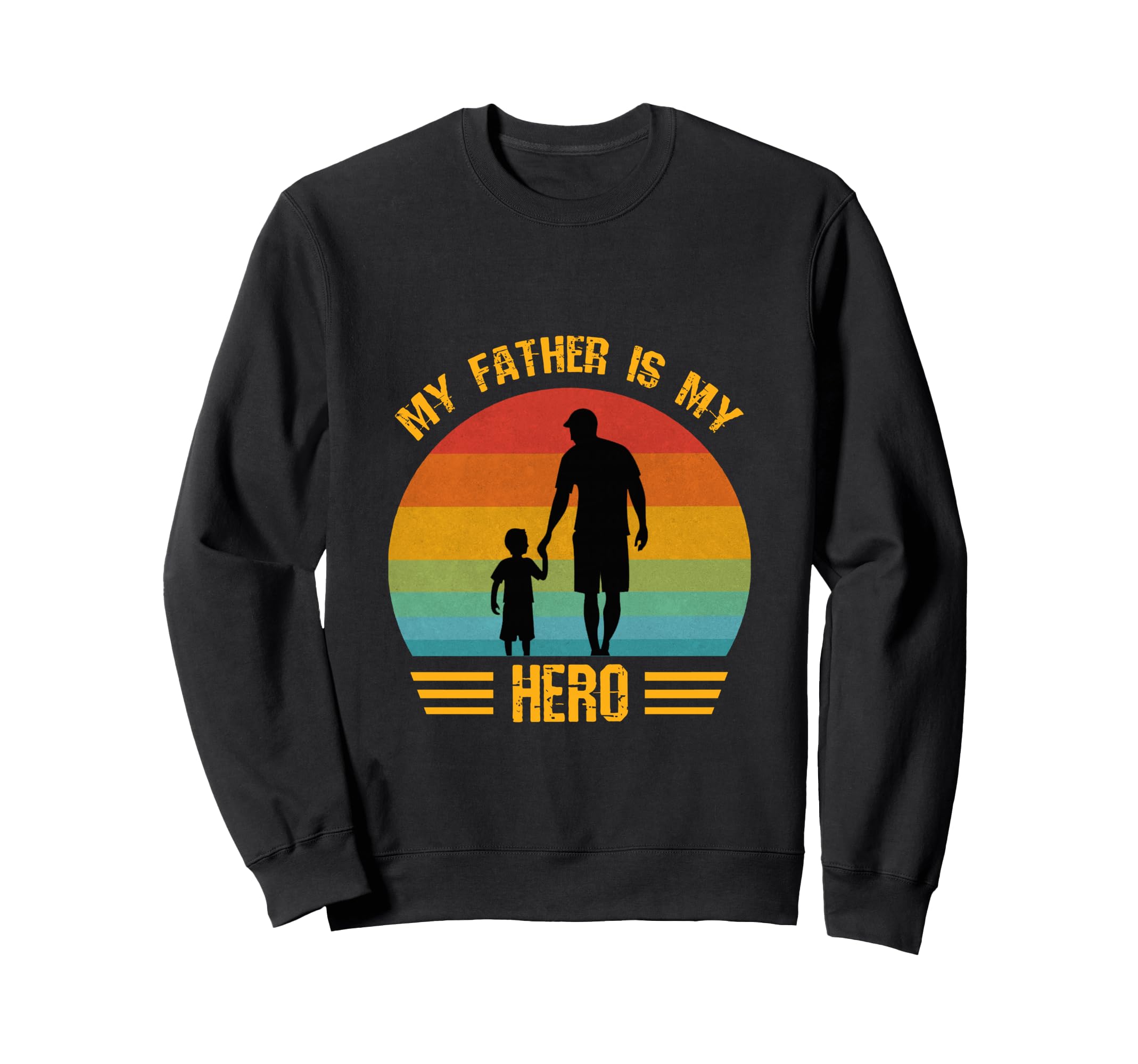 My Father Is My Hero Dad And Son Sweatshirt - Casual Everyday Wear Unisex - T-Shirt, Sweatshirt, Hoodie