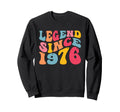 Legend Since 1976 50 Years Old Sweatshirt - Casual Everyday Wear Men Women - T-Shirt, Sweatshirt, Hoodie
