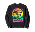 I Know I Play Like Try To Keep Sweatshirt - Fun Novelty Design Men Women - T-Shirt, Sweatshirt, Hoodie