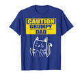 Funny Caution Grumpy Dad Sarcastic T-Shirt - Fun Novelty Design Unisex - T-Shirt, Sweatshirt, Hoodie