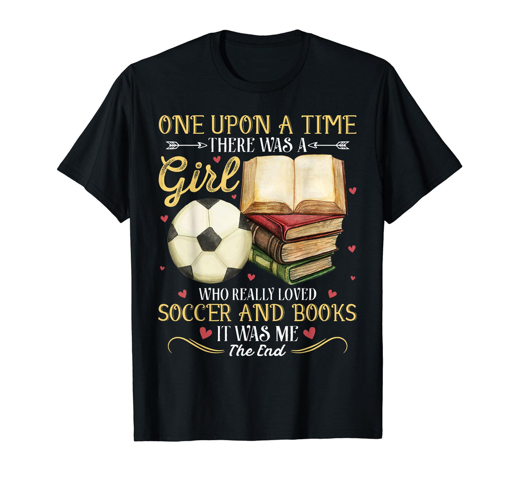 Once Upon Time There Was Loved Soccer T-Shirt - Streetwear Style Unisex - T-Shirt, Sweatshirt, Hoodie