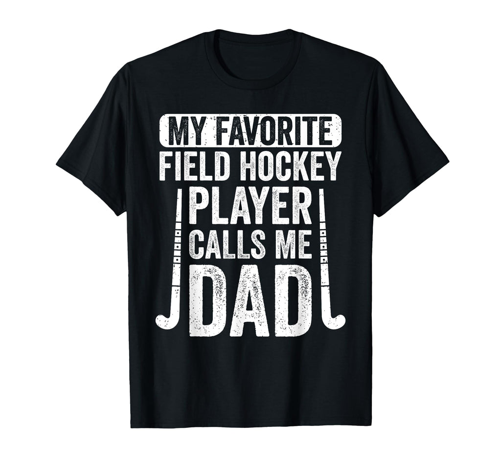 My Favorite Field Hockey Player Calls Me T-Shirt - Novelty Apparel Unisex - T-Shirt, Sweatshirt, Hoodie