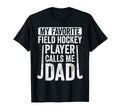 My Favorite Field Hockey Player Calls Me T-Shirt - Novelty Apparel Unisex - T-Shirt, Sweatshirt, Hoodie