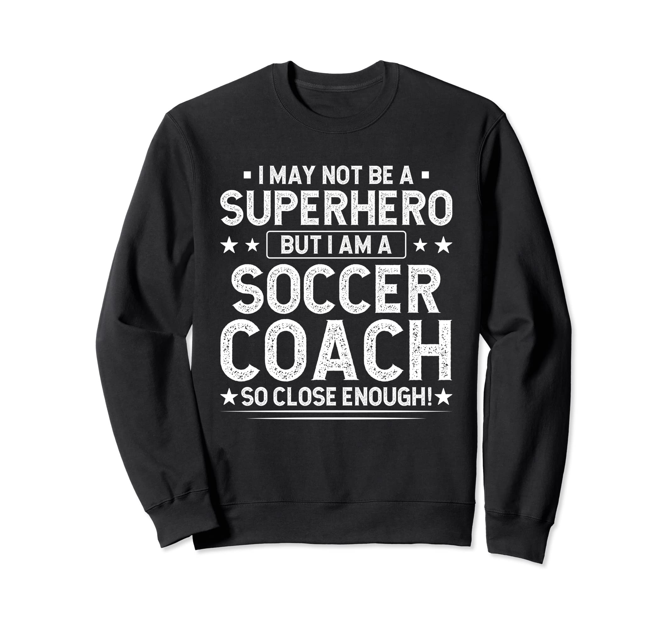 Superhero Soccer Coach Funny Sweatshirt - Aesthetic Graphic for Adults - T-Shirt, Sweatshirt, Hoodie