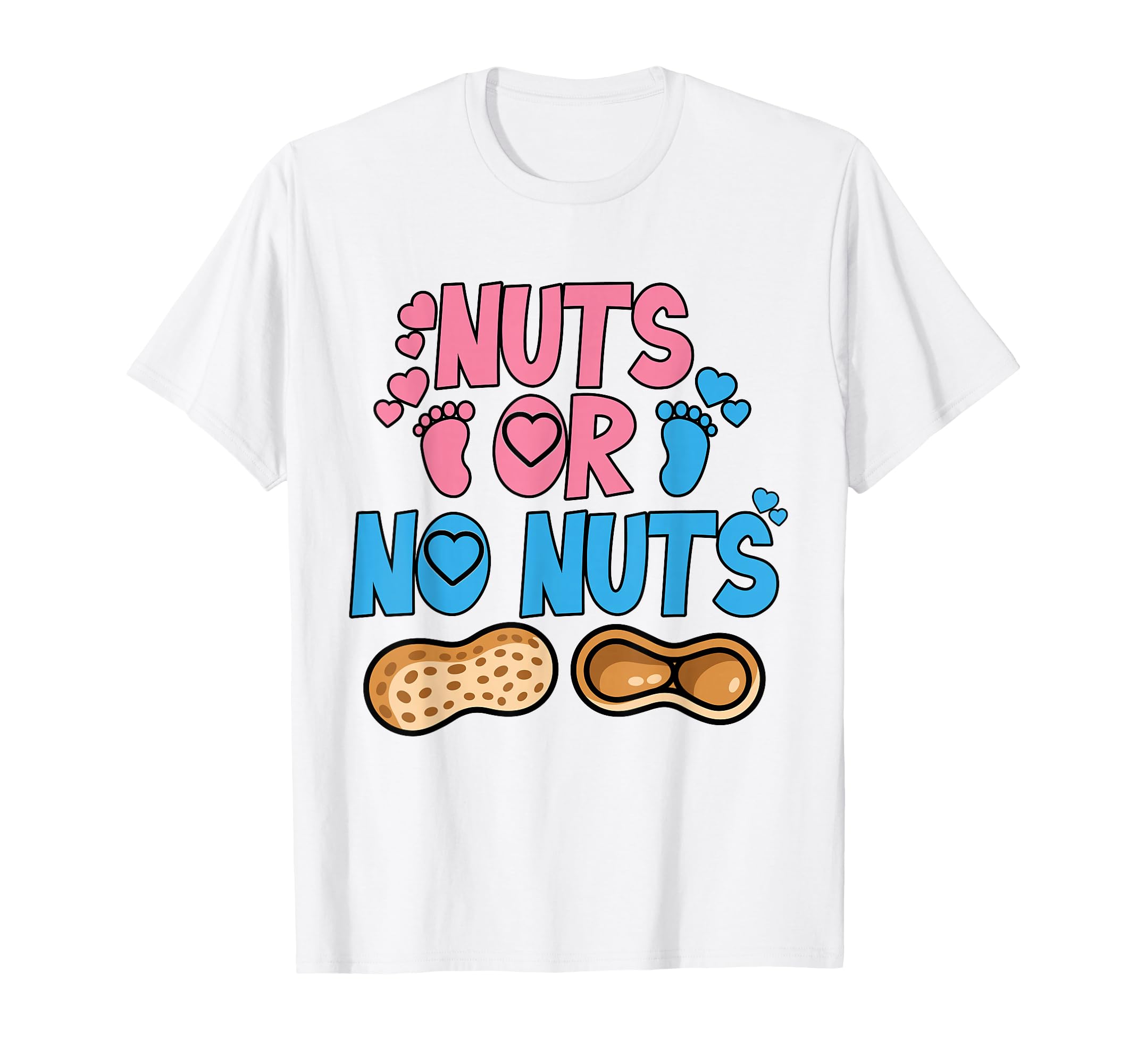 Nuts Or No Nuts Gender Reveal Shower T-Shirt - Casual Everyday Wear Unisex - T-Shirt, Sweatshirt, Hoodie