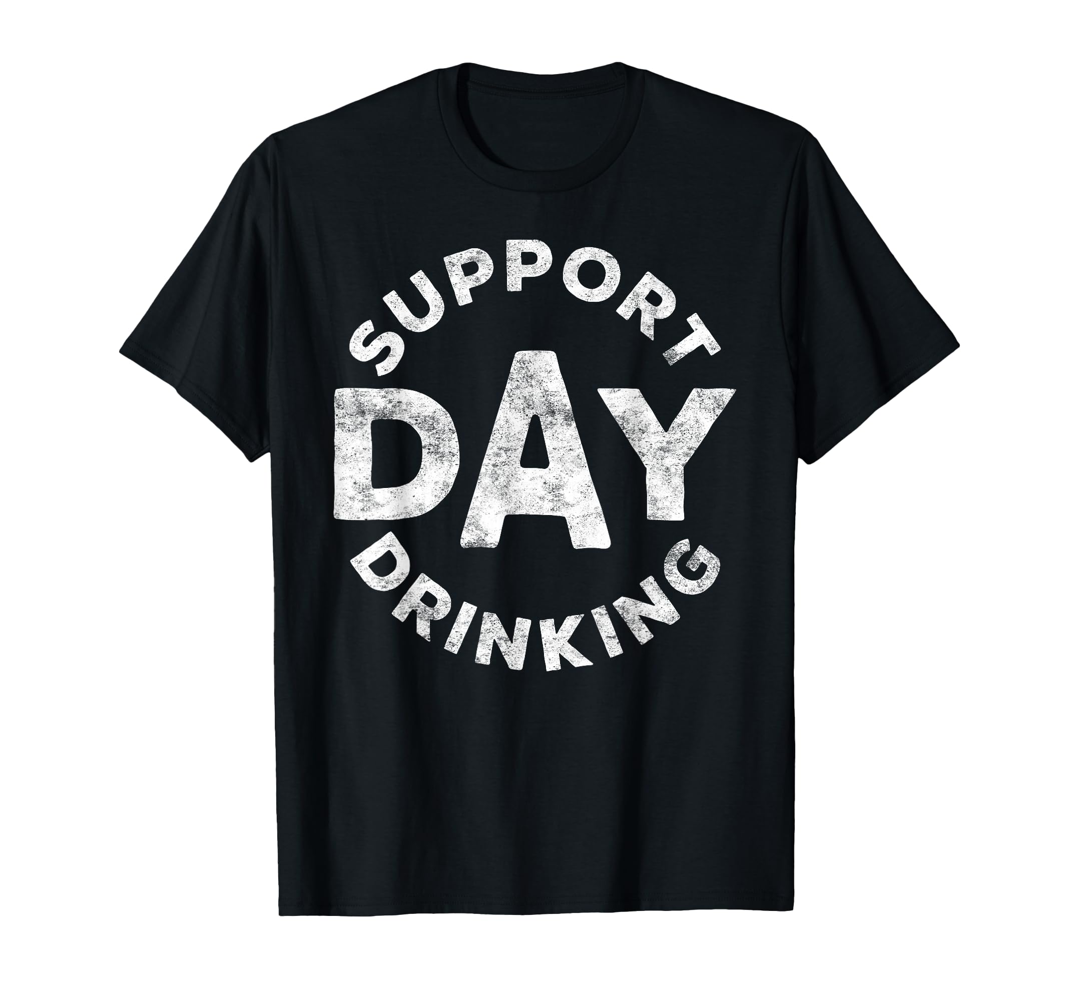 Support Day Drinking Funny Drinking T-Shirt - Streetwear Style Men Women - T-Shirt, Sweatshirt, Hoodie