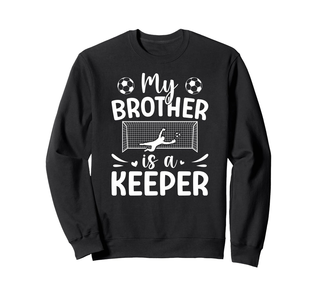 Proud Soccer Keeper Sister Soccer Sweatshirt - Trendy Graphic for Adults - T-Shirt, Sweatshirt, Hoodie