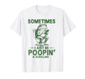 Sometimes I Just Be Poopin Funny T-Shirt - Aesthetic Graphic Men Women - T-Shirt, Sweatshirt, Hoodie