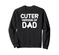 Funny Cuter Version Dad Family Sweatshirt - Casual Everyday Wear Men Women - T-Shirt, Sweatshirt, Hoodie