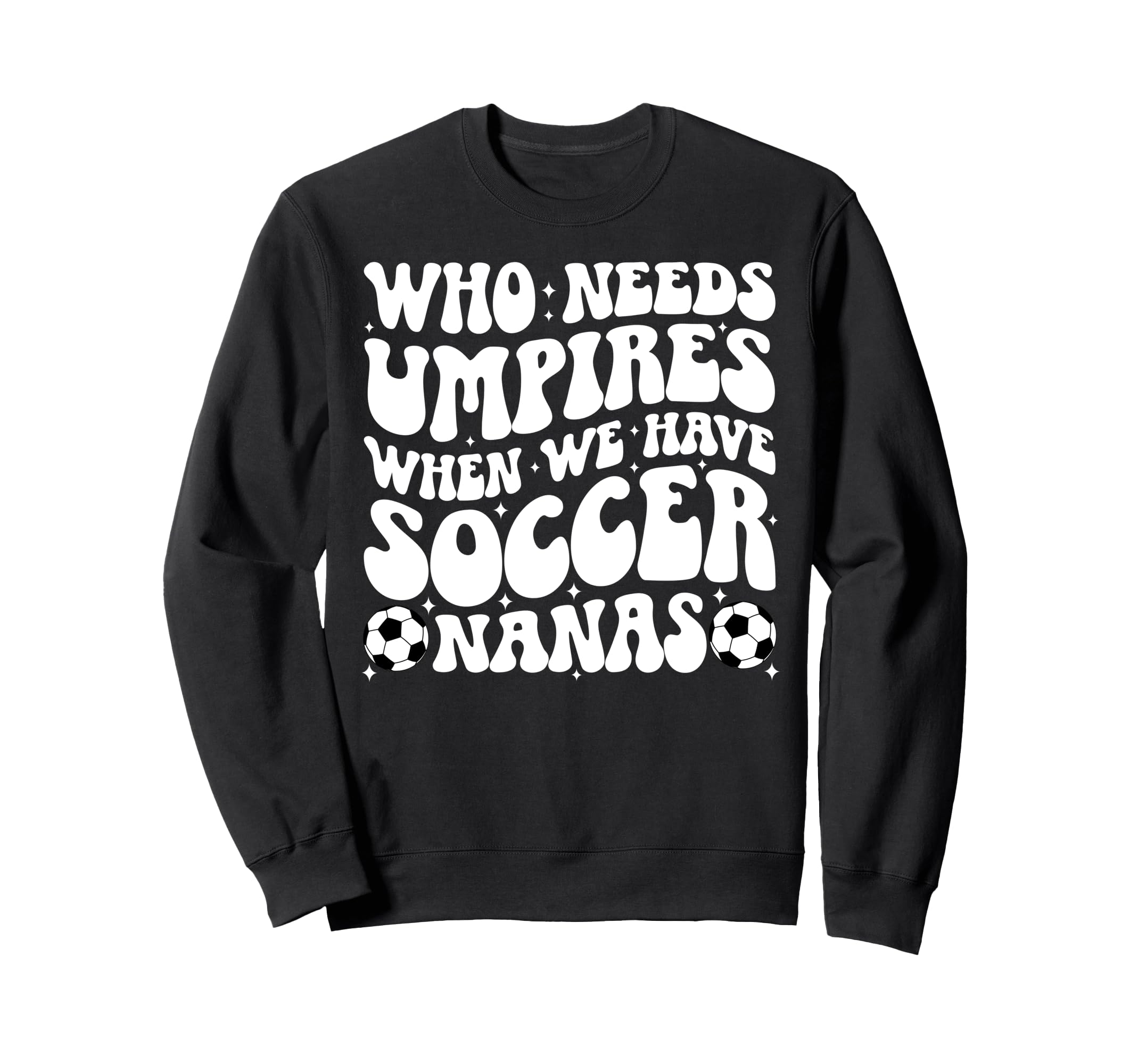 Groovy Soccer Nana Grandma Nana Sweatshirt - Fun Novelty Design for Adults - T-Shirt, Sweatshirt, Hoodie