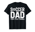 Proud Soccer Dad I Do Not Play I T-Shirt - Trendy Graphic for Adults - T-Shirt, Sweatshirt, Hoodie