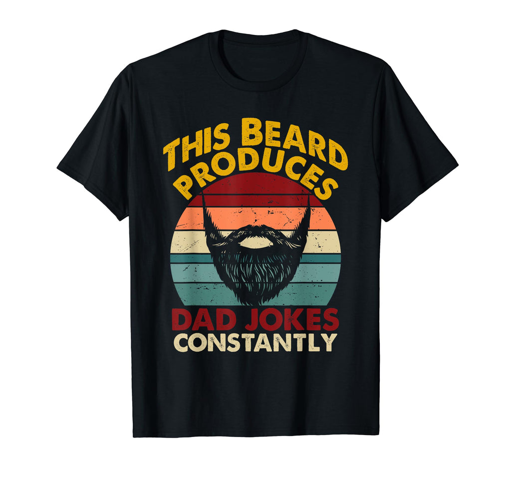 This Beard Produces Dad Jokes T-Shirt - Fun Novelty Design Men Women - T-Shirt, Sweatshirt, Hoodie