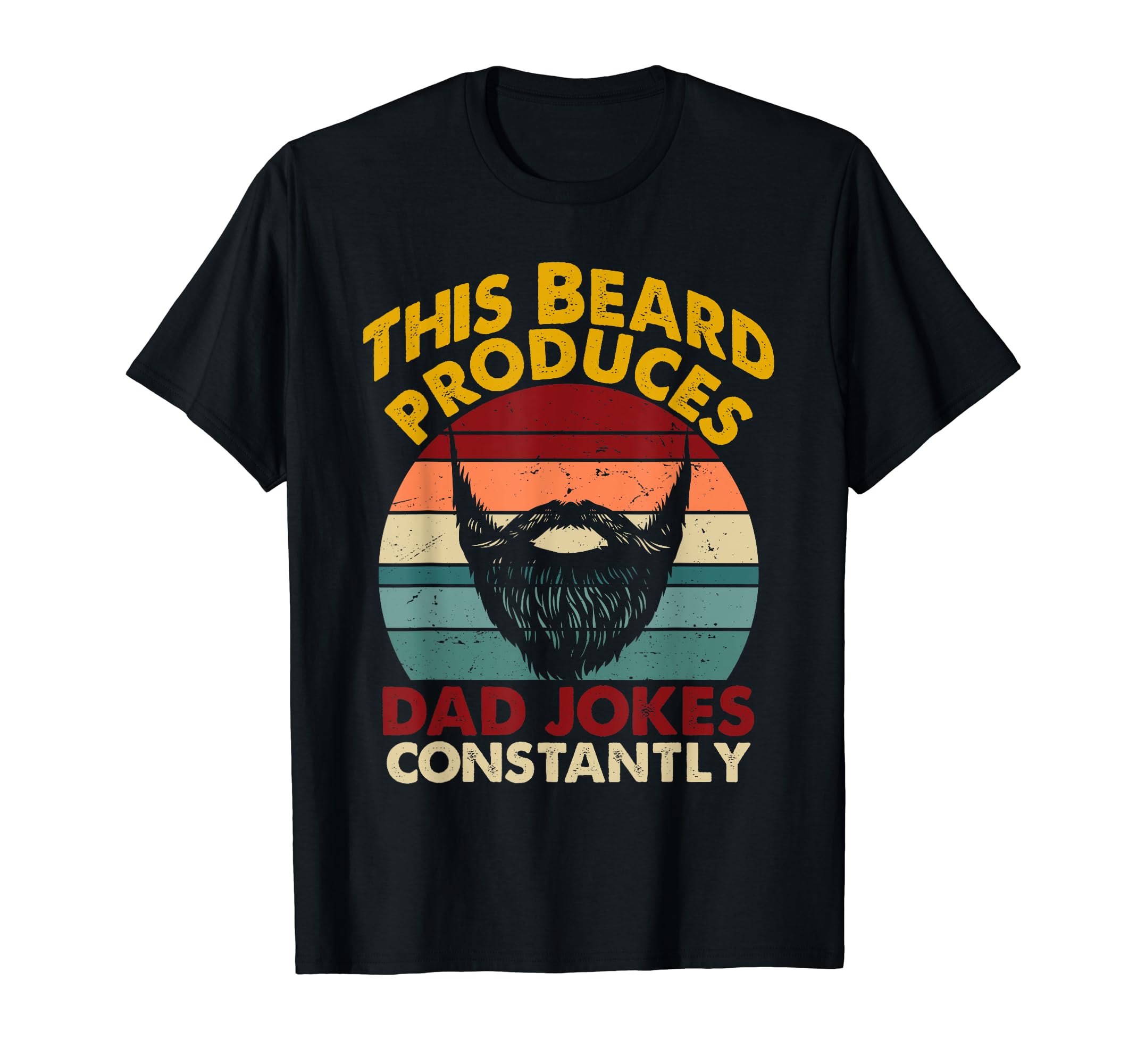 This Beard Produces Dad Jokes T-Shirt - Fun Novelty Design Men Women - T-Shirt, Sweatshirt, Hoodie