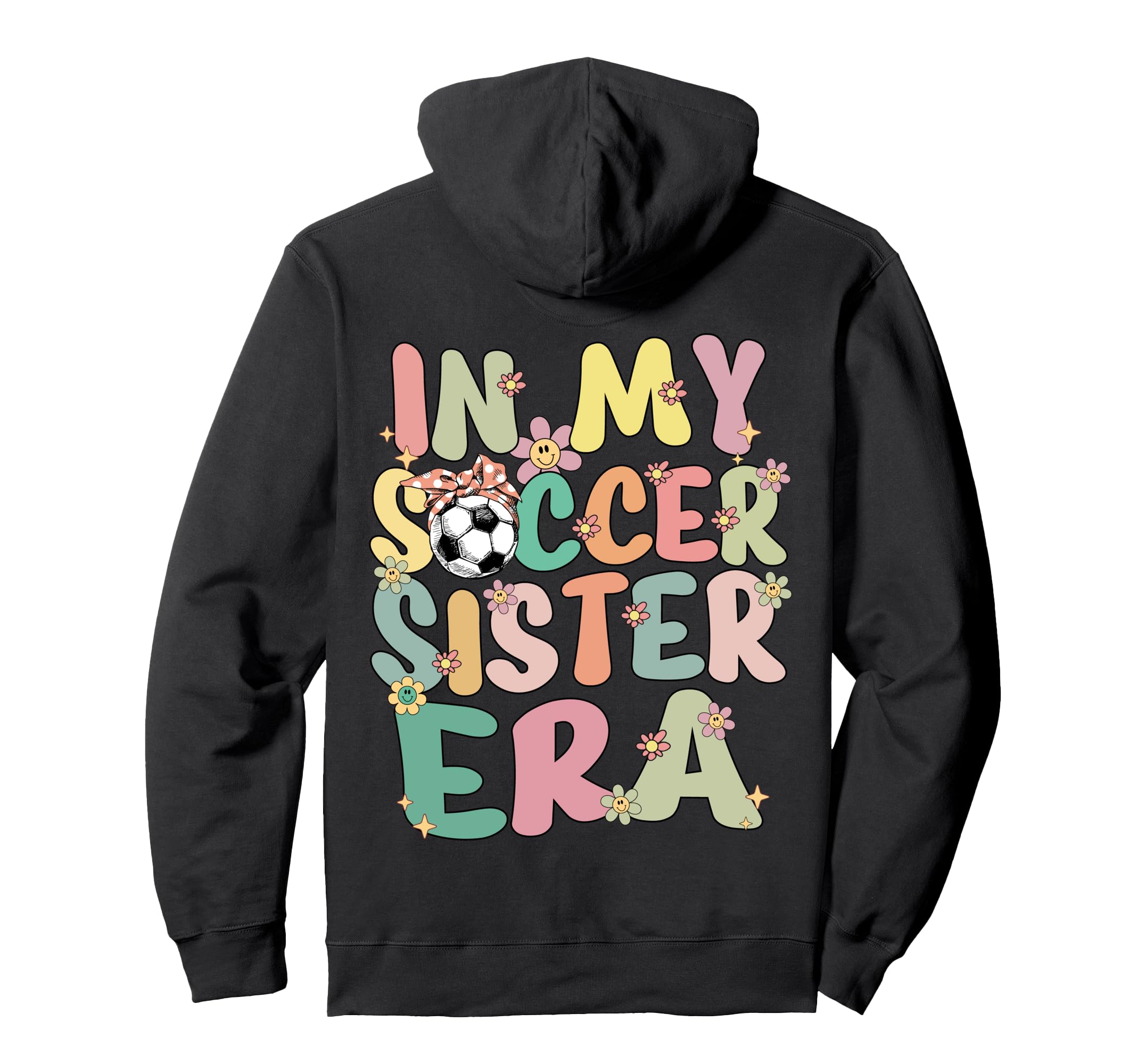 My Soccer Sister Era Groovy Soccer Sister Hoodie - Trendy Graphic Unisex - T-Shirt, Sweatshirt, Hoodie