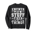 Knower Stuff Fixer Things Sweatshirt - Casual Everyday Wear for Adults - T-Shirt, Sweatshirt, Hoodie