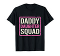 Daddy Daughter Father Daughter Squad T-Shirt - Fun Novelty Design Unisex - T-Shirt, Sweatshirt, Hoodie