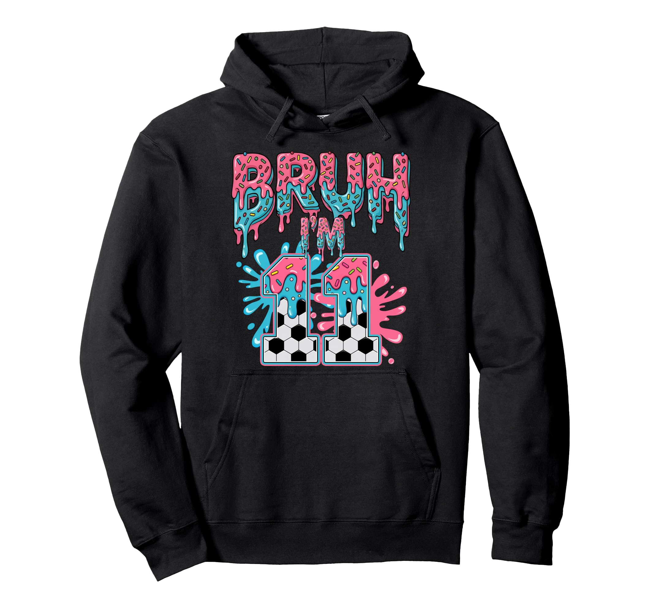 Soccer Bruh Im 11 Years Old Ice Cream Drip Hoodie - Trendy Graphic Unisex - T-Shirt, Sweatshirt, Hoodie