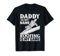 Daddy Is My Name Roofing Is My Game Dad T-Shirt - Graphic Print Unisex - T-Shirt, Sweatshirt, Hoodie