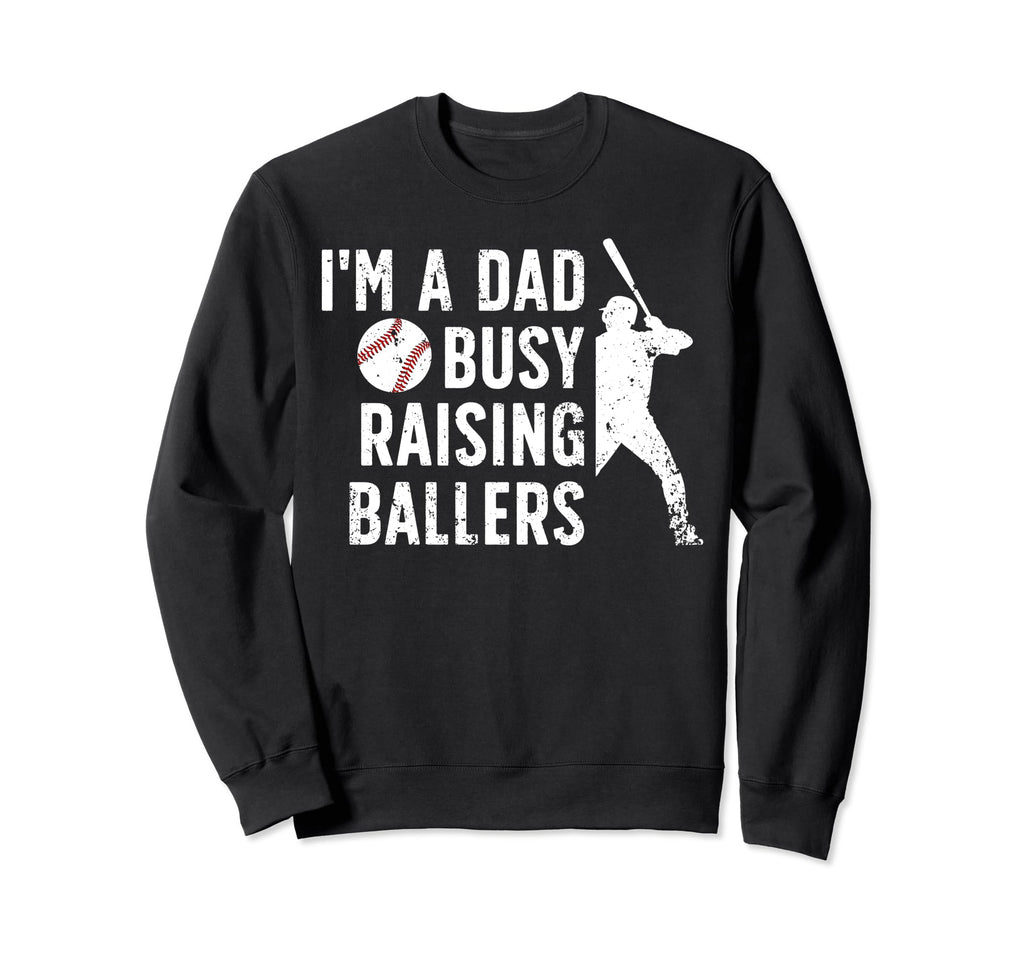 Busy Raising Ballers Baseball Dad Sweatshirt - Aesthetic Graphic Men Women - T-Shirt, Sweatshirt, Hoodie