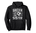 Soccer Sister Football Lover Gifts Hoodie - Unique Graphic Men Women - T-Shirt, Sweatshirt, Hoodie