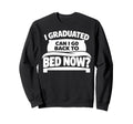 Senior Graduation I Graduate Sweatshirt - Fun Novelty Design for Adults - T-Shirt, Sweatshirt, Hoodie
