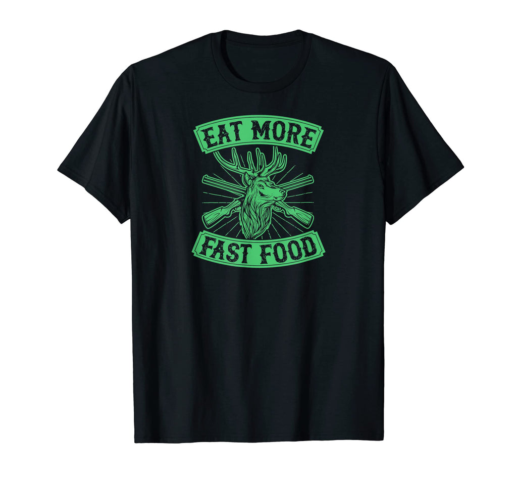 Eat More Fast Food Funny Deer Hunting T-Shirt - Minimalist Print Men Women - T-Shirt, Sweatshirt, Hoodie