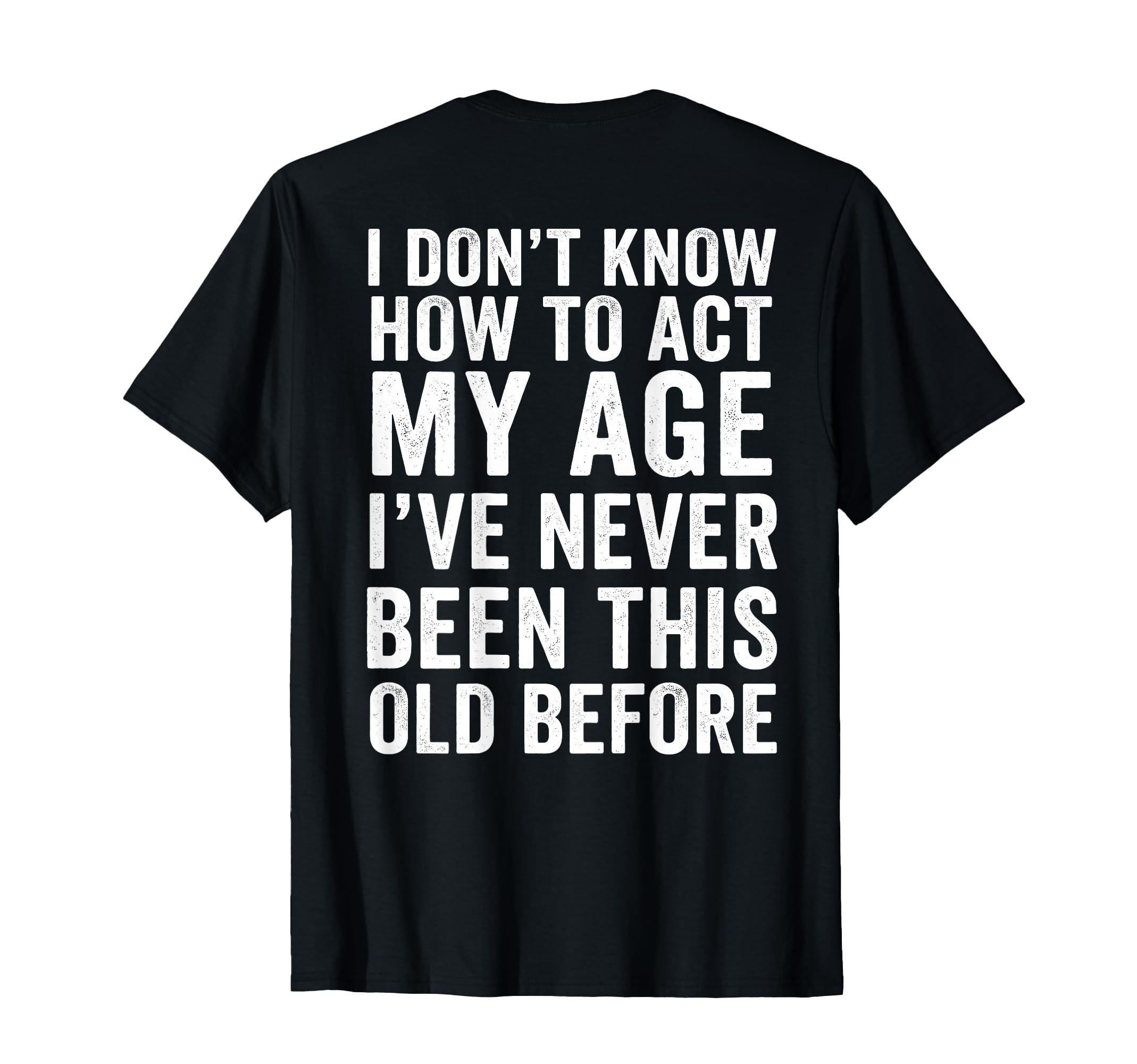 Funny Grandpa I Dont Know How To Act T-Shirt - Fun Novelty Design Unisex - T-Shirt, Sweatshirt, Hoodie