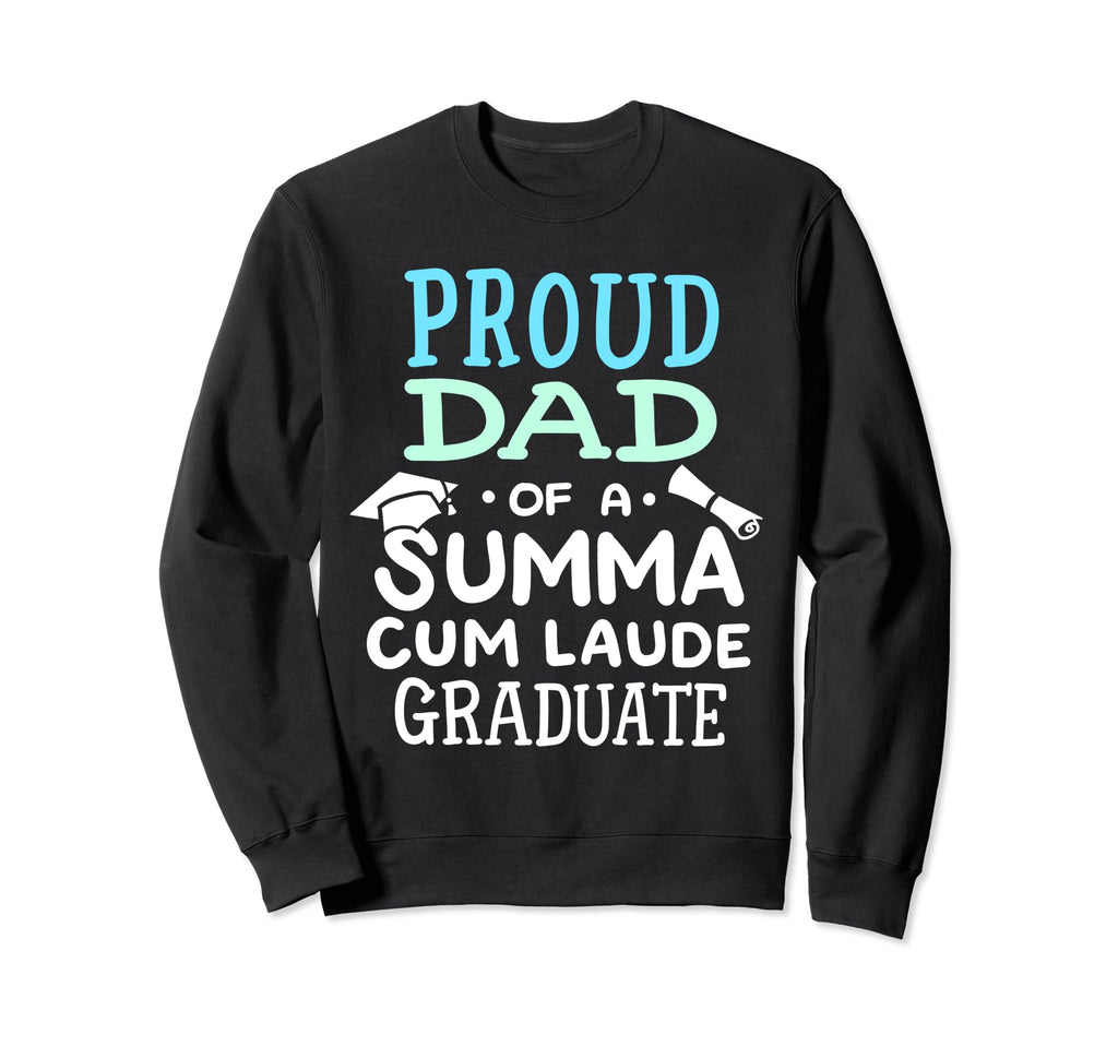 Proud Dad Summa Cum Laude Sweatshirt - Fun Novelty Design for Adults - T-Shirt, Sweatshirt, Hoodie