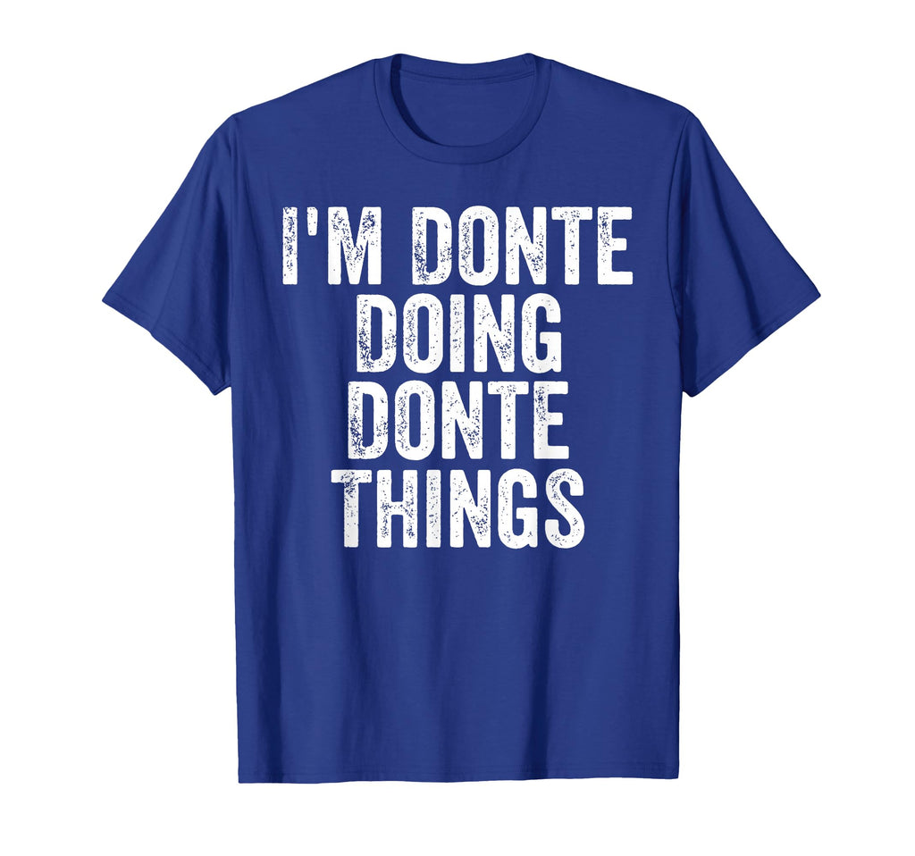 Mens Im Donte Doing Donte Things T-Shirt - Casual Everyday Wear Men Women - T-Shirt, Sweatshirt, Hoodie