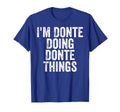 Mens Im Donte Doing Donte Things T-Shirt - Casual Everyday Wear Men Women - T-Shirt, Sweatshirt, Hoodie