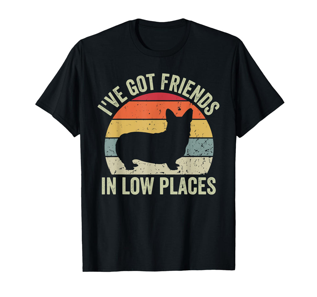Ive Got Friends Low Places Funny Corgi T-Shirt - Unique Graphic for Adults - T-Shirt, Sweatshirt, Hoodie