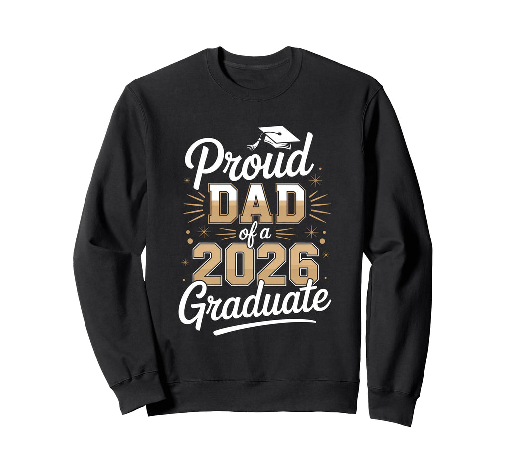 Proud Dad 2026 Graduate Graduation Sweatshirt - Trendy Graphic for Adults - T-Shirt, Sweatshirt, Hoodie