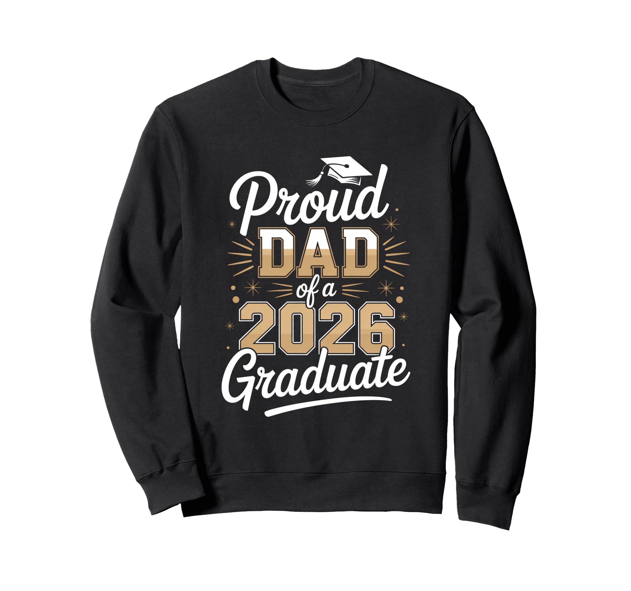 Proud Dad 2026 Graduate Graduation Sweatshirt - Trendy Graphic for Adults - T-Shirt, Sweatshirt, Hoodie