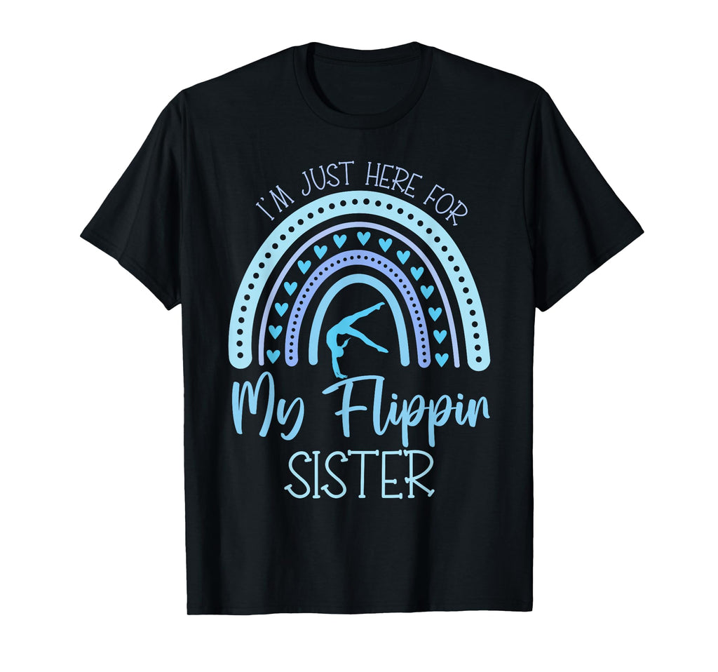 Im Just Here My Flippin Sister T-Shirt - Streetwear Style Men Women - T-Shirt, Sweatshirt, Hoodie