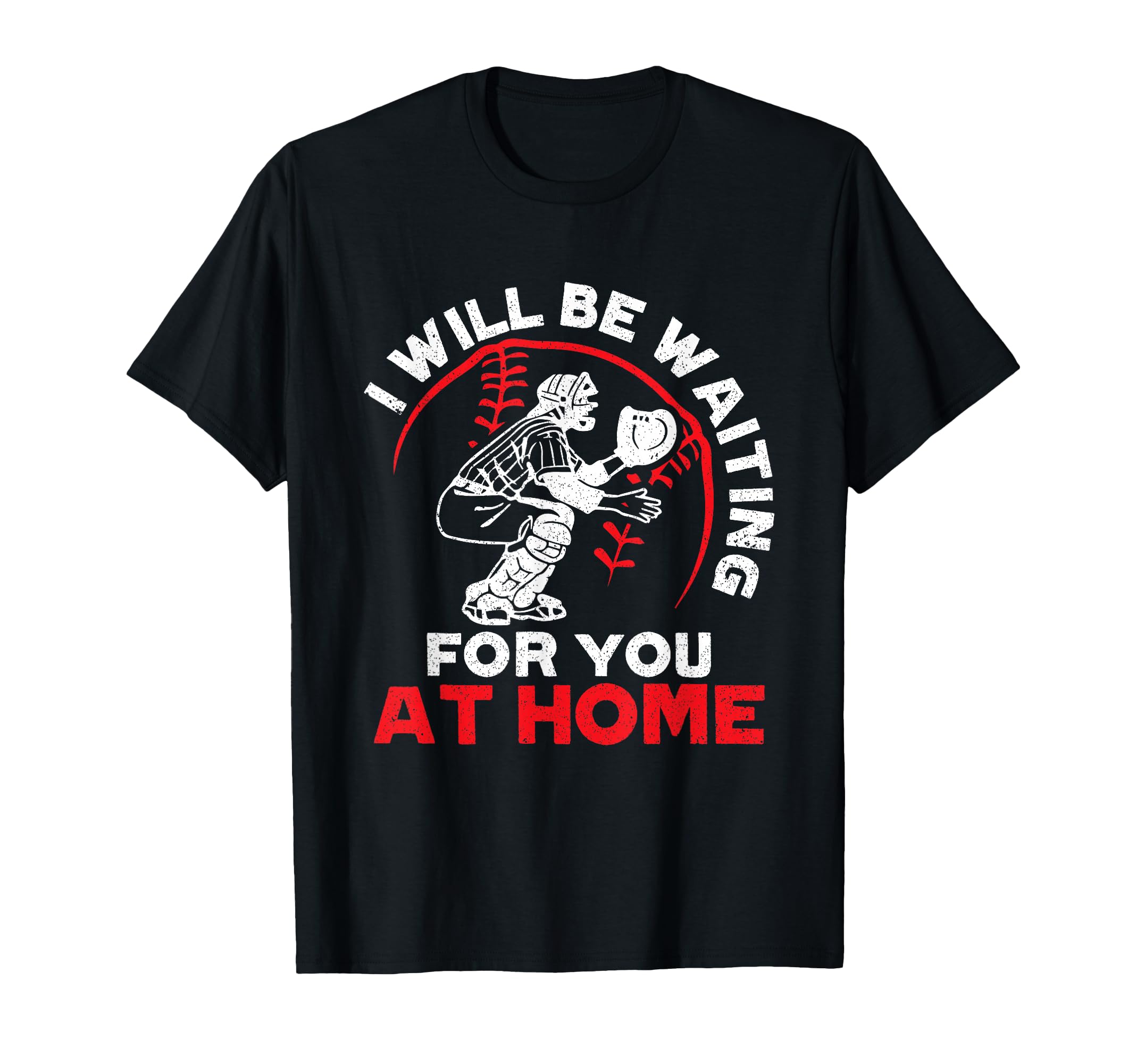 I Will Be Waiting You Home T-Shirt - Casual Everyday Wear for Adults - T-Shirt, Sweatshirt, Hoodie