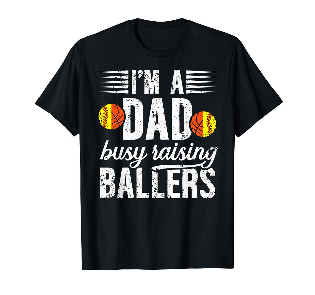 Im Dad Busy Raising Ballers Softball T-Shirt - Streetwear Style Unisex - T-Shirt, Sweatshirt, Hoodie