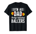 Im Dad Busy Raising Ballers Softball T-Shirt - Graphic Print for Adults - T-Shirt, Sweatshirt, Hoodie