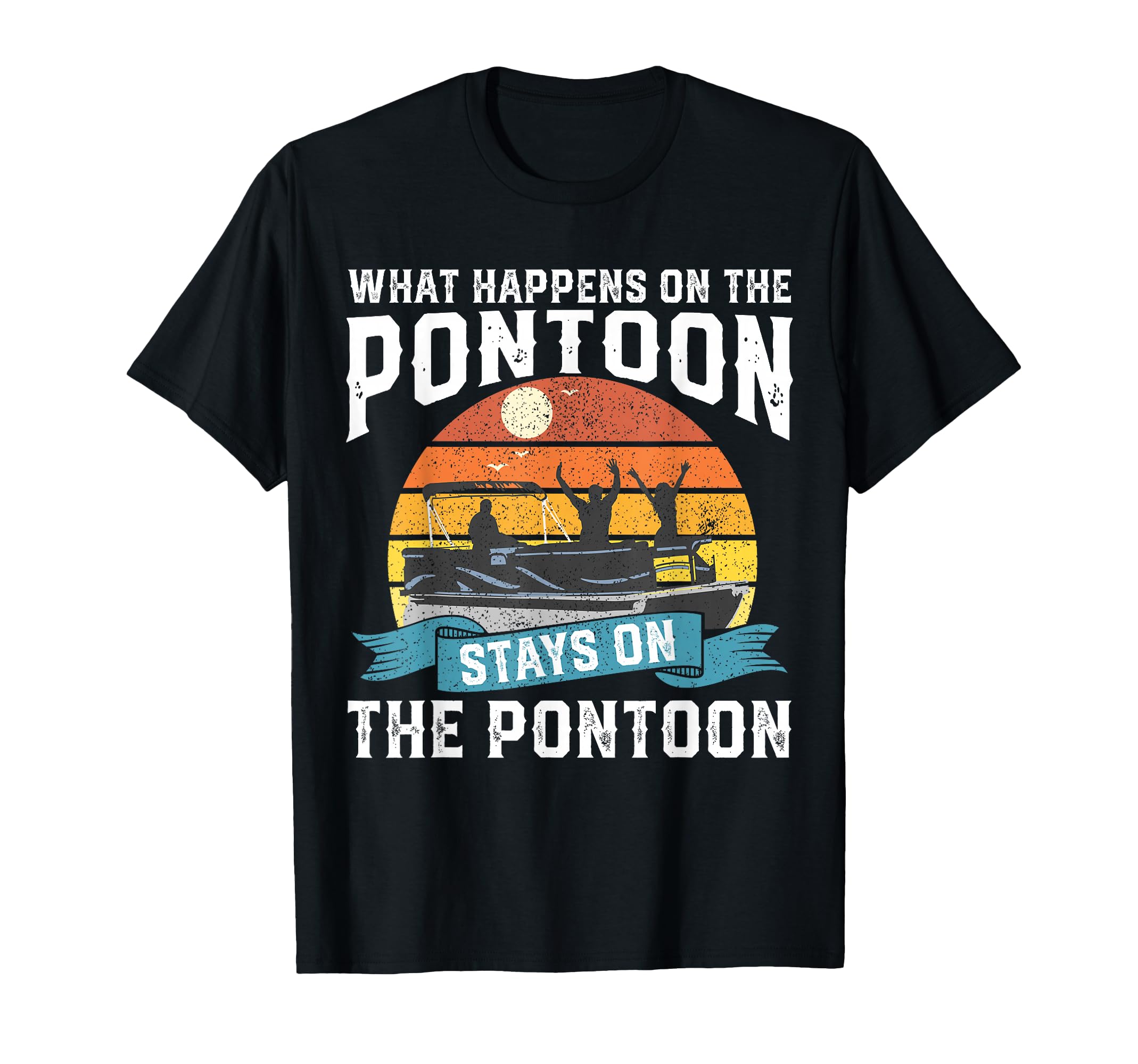 What Happens Pontoon Boat Funny Boating T-Shirt - Novelty Apparel Unisex - T-Shirt, Sweatshirt, Hoodie