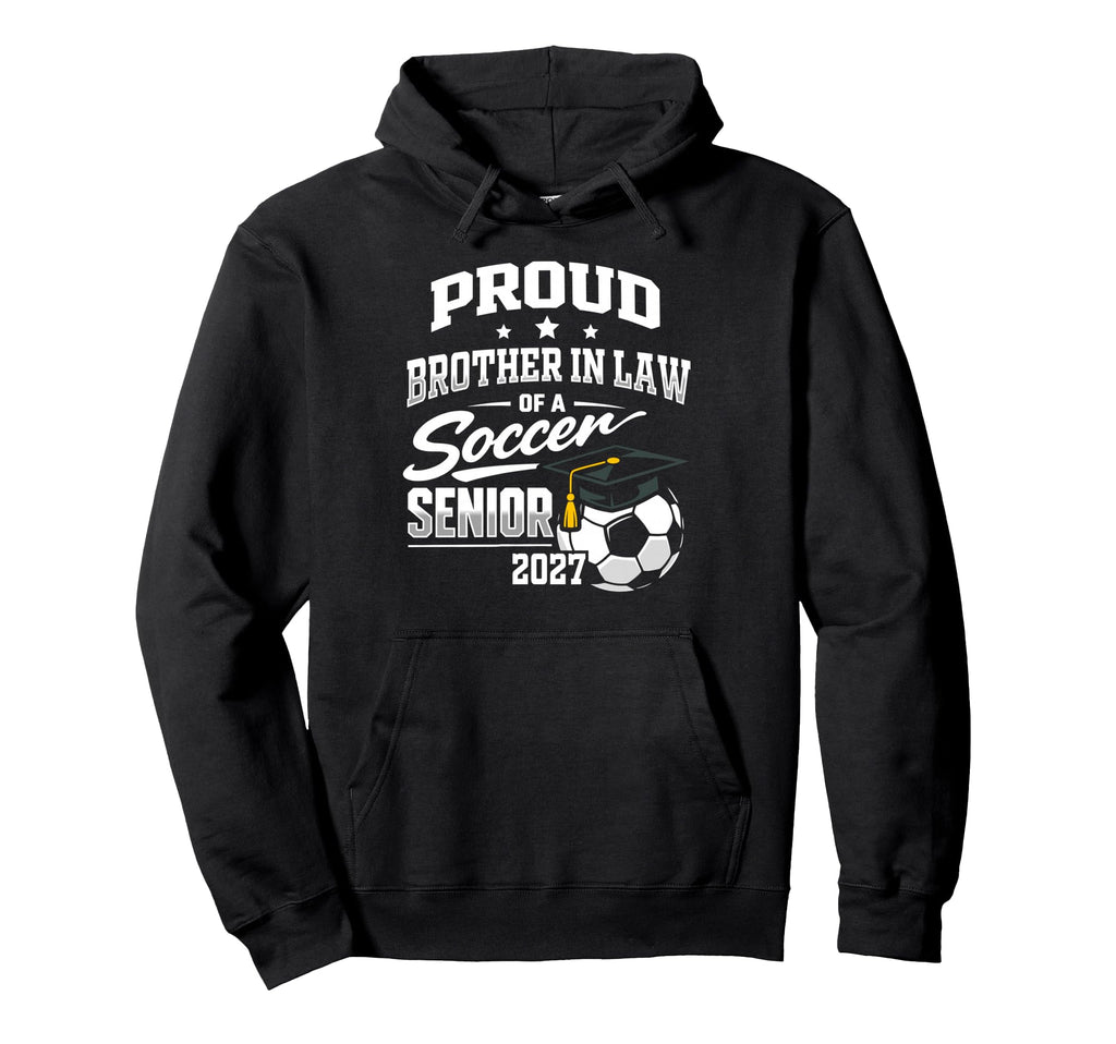 Proud Brother Law Soccer Senior Class Hoodie - Trendy Graphic Men Women - T-Shirt, Sweatshirt, Hoodie