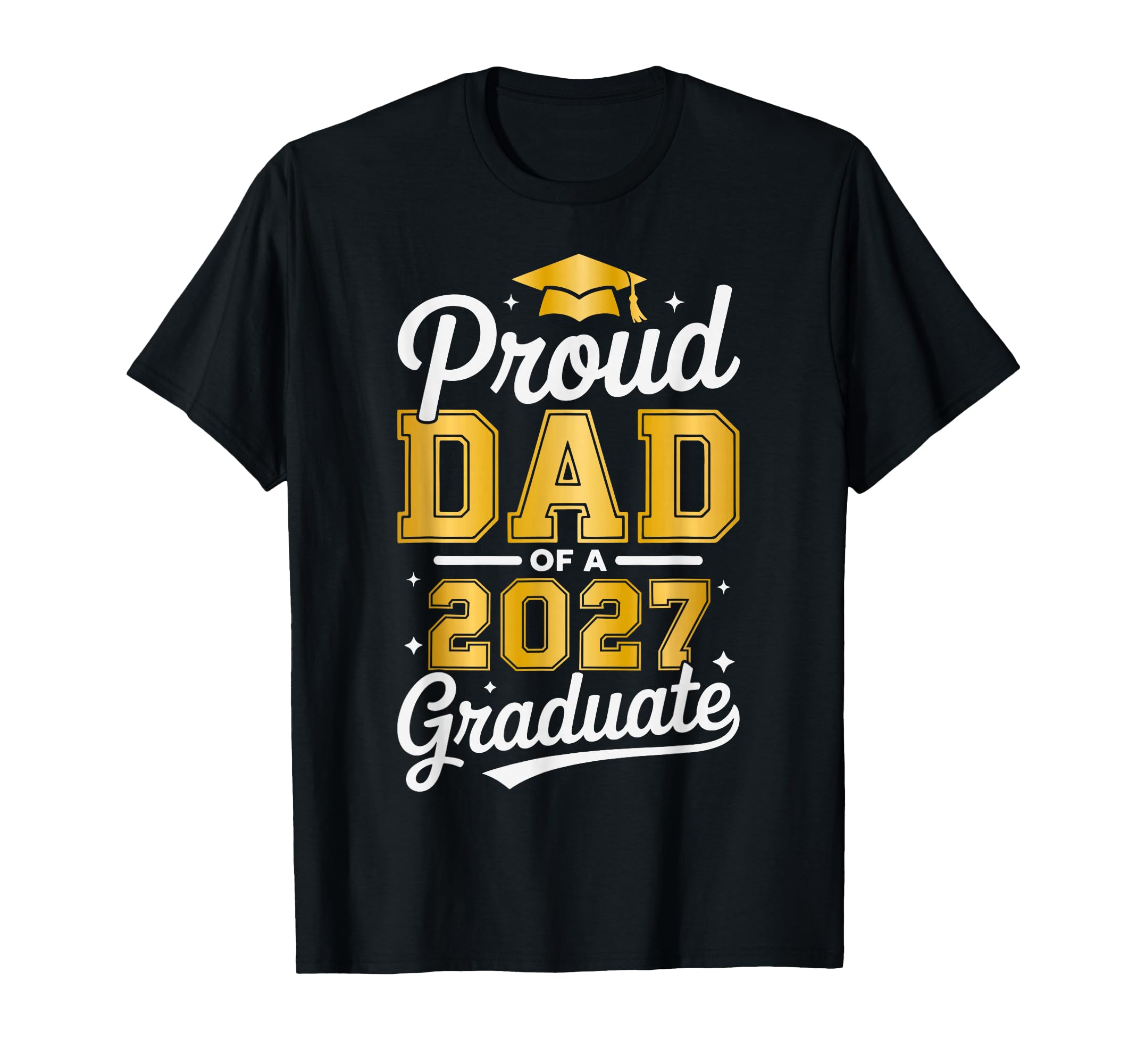 Proud Dad 2027 Graduate Class 2027 T-Shirt - Streetwear Style for Adults - T-Shirt, Sweatshirt, Hoodie