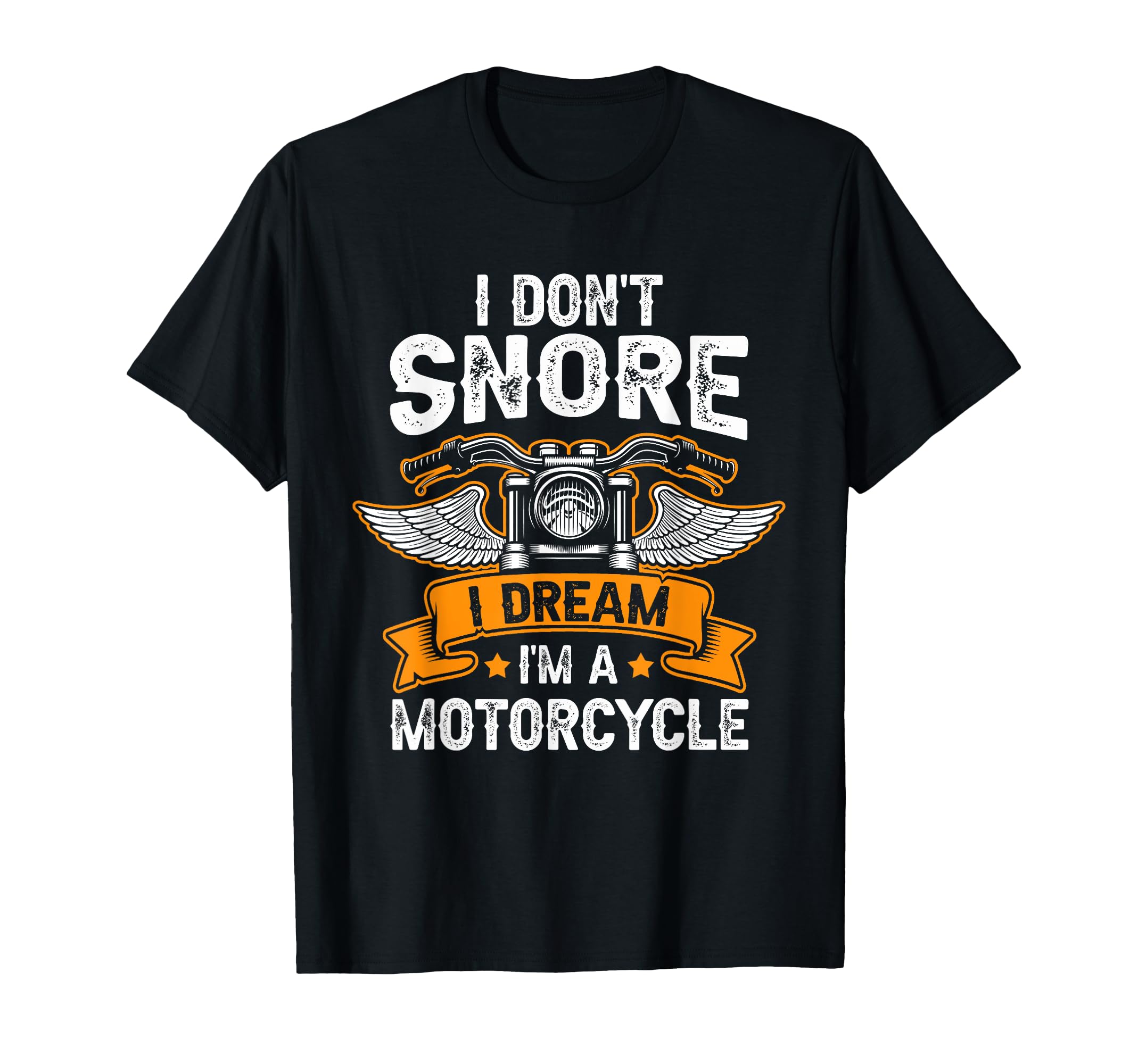 I Dont Snore I Dream Im Motorcycle Funny T-Shirt - Custom Art Print Unisex - T-Shirt, Sweatshirt, Hoodie