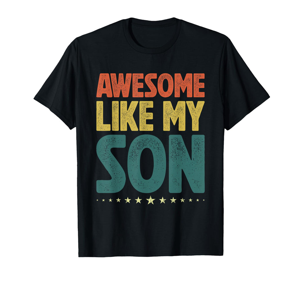 Awesome Like My Son Gifts Fathers Day T-Shirt - Graphic Print Men Women - T-Shirt, Sweatshirt, Hoodie