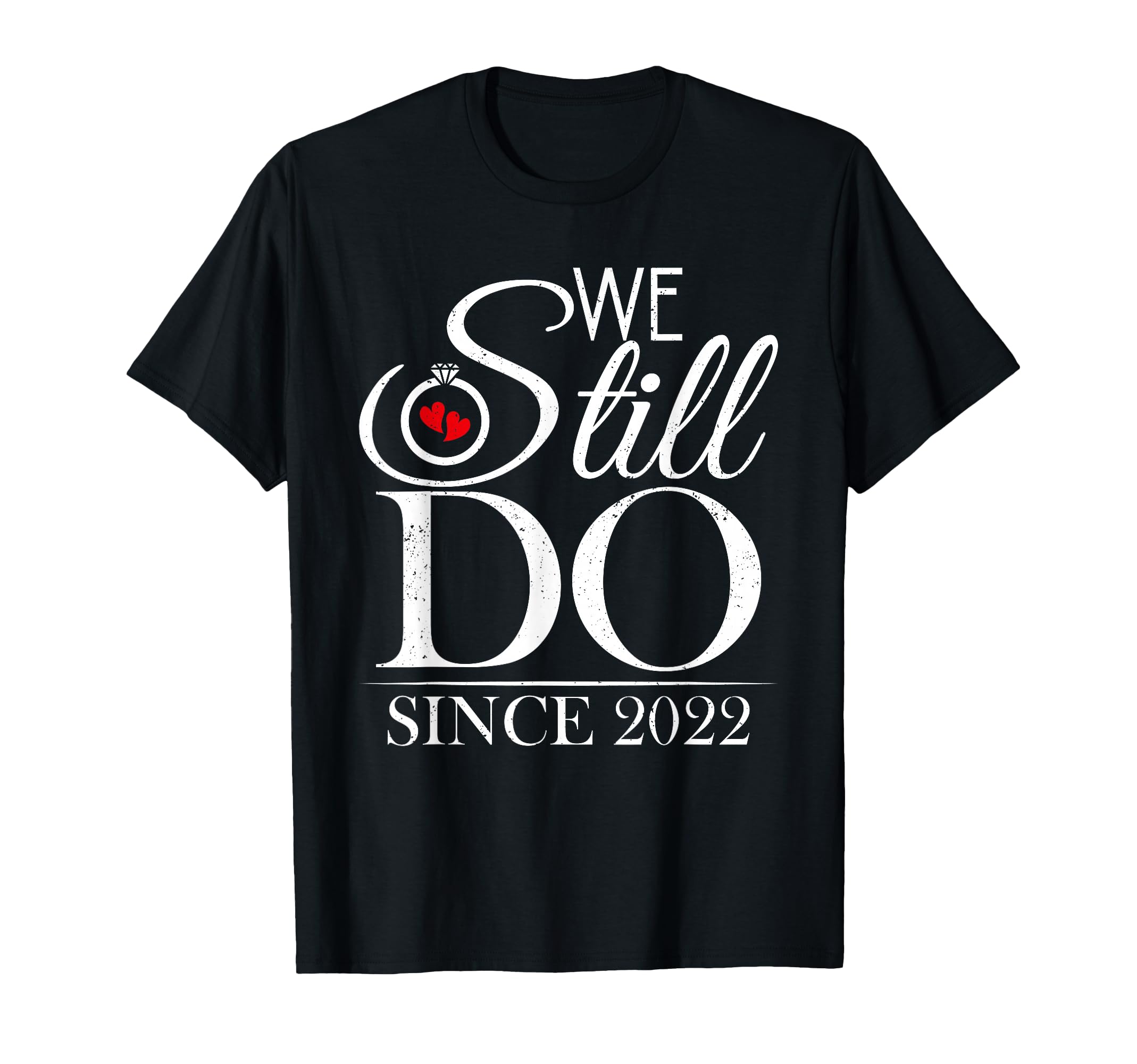 We Still Do Since 2022 Couple 4Th T-Shirt - Trendy Graphic for Adults - T-Shirt, Sweatshirt, Hoodie