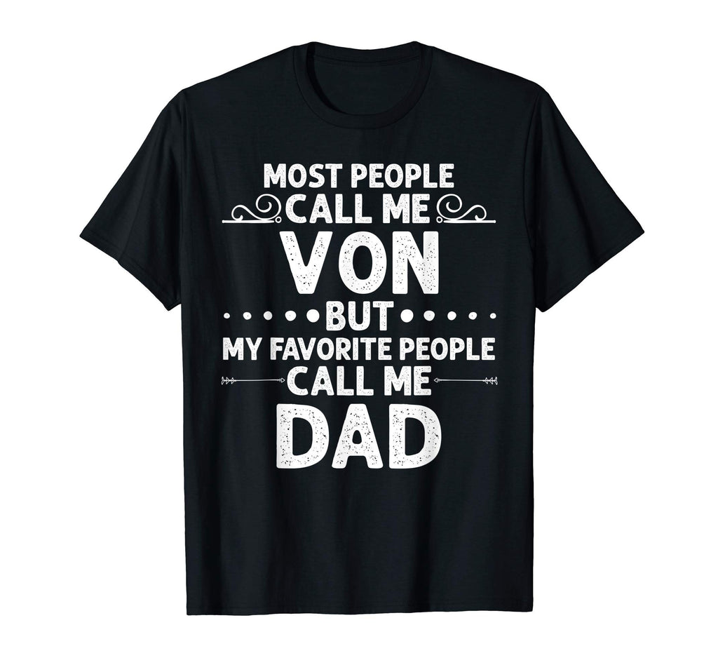Von Gift Name Funny Fathers Day T-Shirt - Fun Novelty Design Unisex - T-Shirt, Sweatshirt, Hoodie