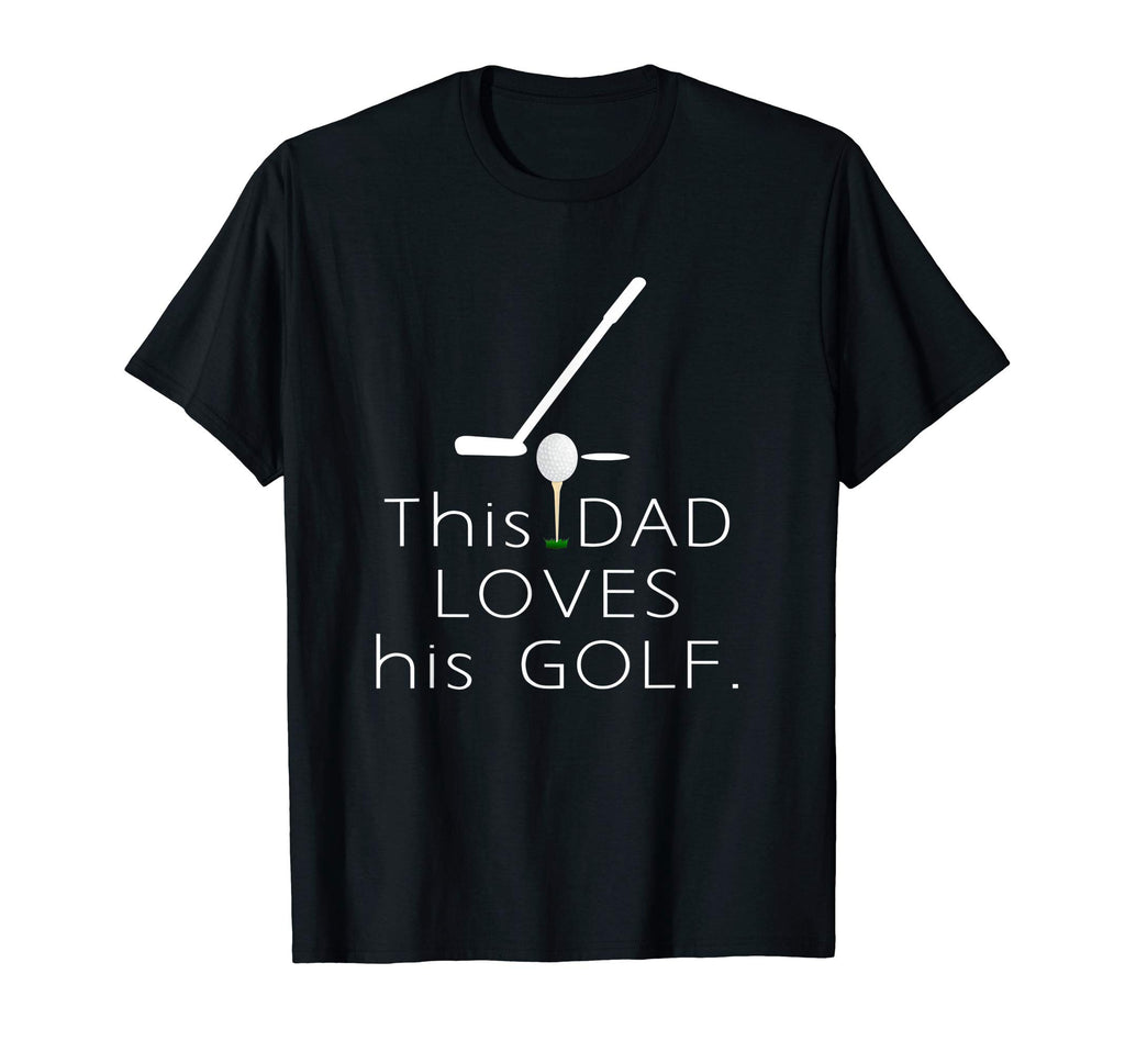Mens This Dad Loves His Golf Dad T-Shirt - Unique Graphic for Adults - T-Shirt, Sweatshirt, Hoodie