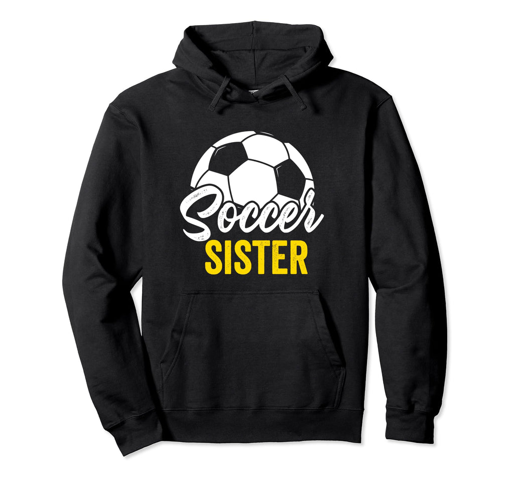 Soccer Sister Gift Soccer Football Hoodie - Custom Art Print Unisex - T-Shirt, Sweatshirt, Hoodie