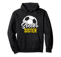 Soccer Sister Gift Soccer Football Hoodie - Custom Art Print Unisex - T-Shirt, Sweatshirt, Hoodie