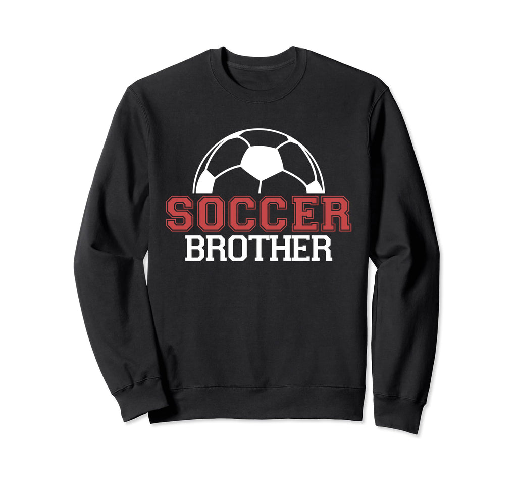 Soccer Brother Sports Player Sweatshirt - Novelty Apparel for Adults - T-Shirt, Sweatshirt, Hoodie
