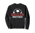 Soccer Brother Sports Player Sweatshirt - Novelty Apparel for Adults - T-Shirt, Sweatshirt, Hoodie