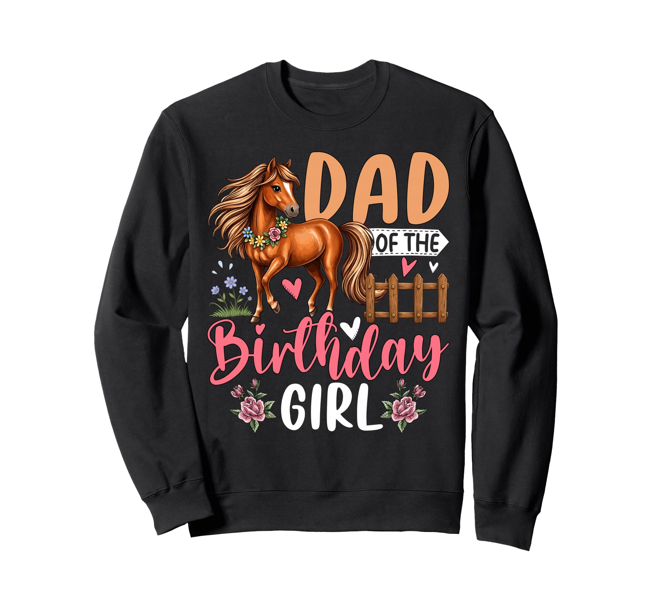 Dad Birthday Horse Birthday Sweatshirt - Unique Graphic Men Women - T-Shirt, Sweatshirt, Hoodie